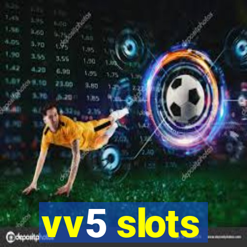 vv5 slots